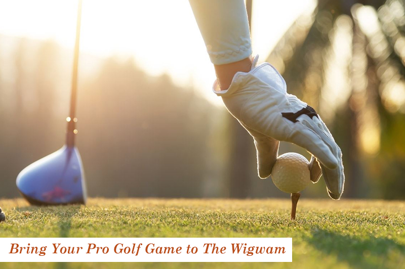 Bring Your Pro Golf Game to The Wigwam