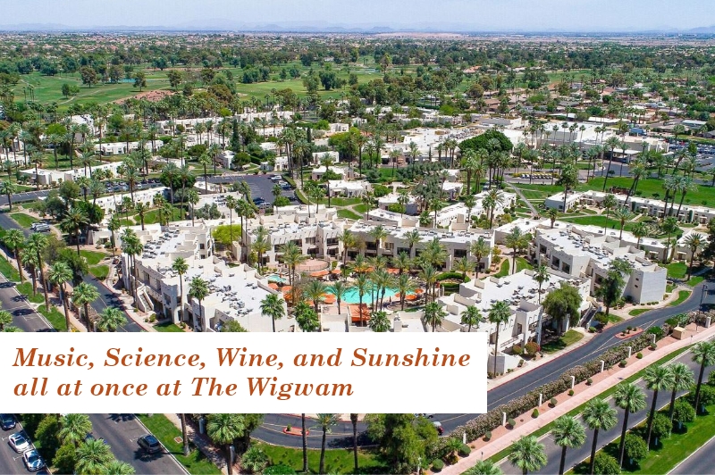 Music, Science, Wine, and Sunshine all at once at The Wigwam