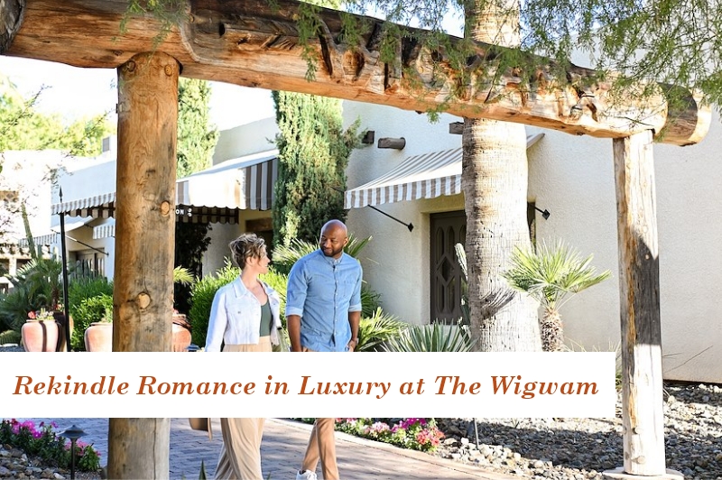 Rekindle Romance in Luxury at The Wigwam
